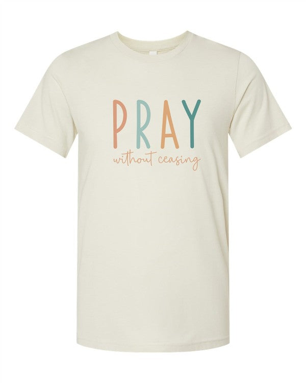 Pray without Ceasing Bella Canvas Graphic Tee