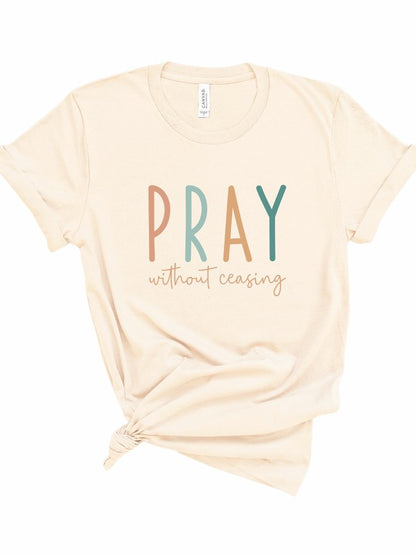 Pray without Ceasing Bella Canvas Graphic Tee