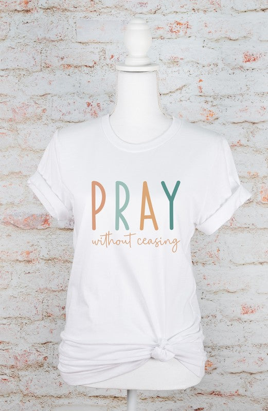 Pray without Ceasing Bella Canvas Graphic Tee