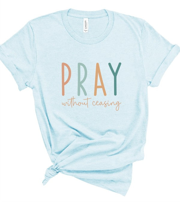 Pray without Ceasing Bella Canvas Graphic Tee