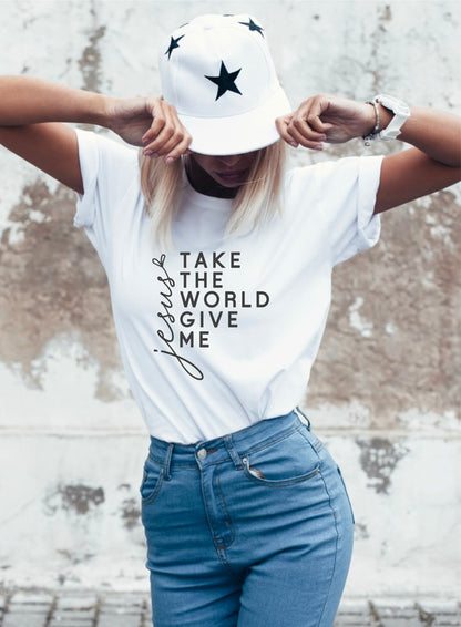 Take The World Give Me Jesus Graphic Tee