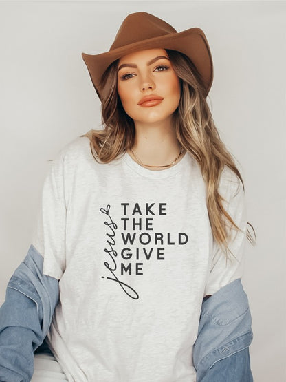 Take The World Give Me Jesus Graphic Tee