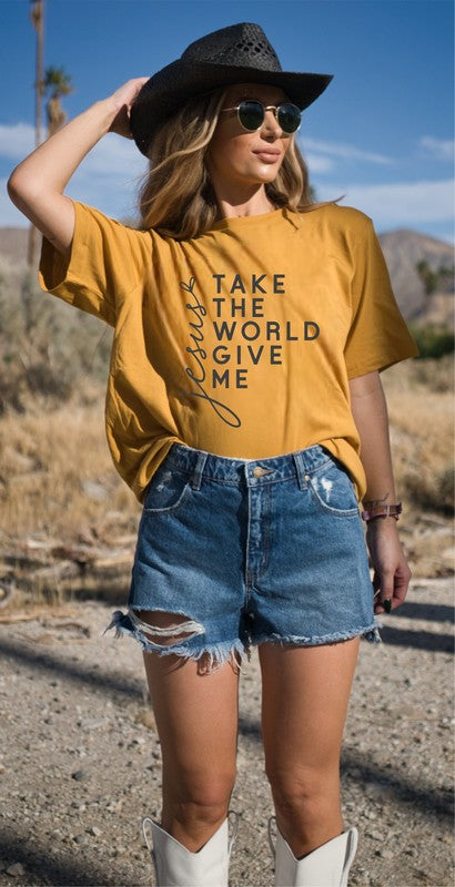 Take The World Give Me Jesus Graphic Tee