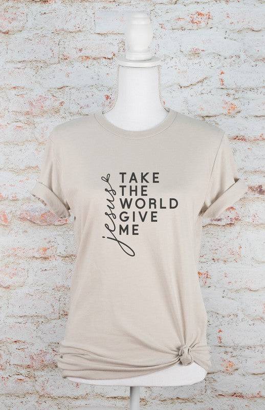 Take The World Give Me Jesus Graphic Tee